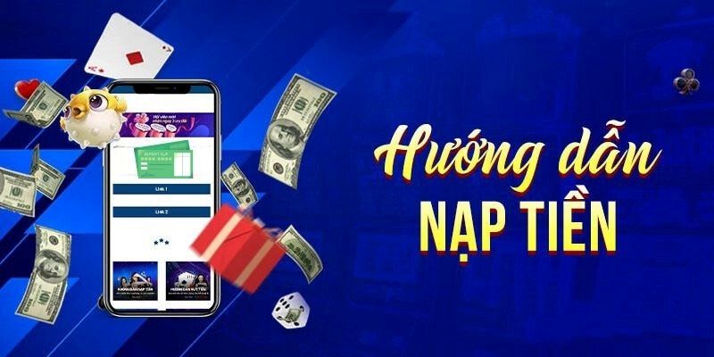 Nạp tiền Tài Xỉu – Bước đầu không thể thiếu để tham gia cá cược 2 Một số cách để nạp tiền Tài Xỉu hội viên nên tham khảo